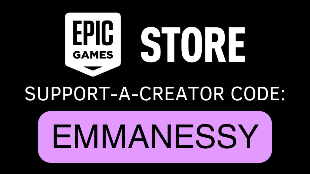 Image promoting the Epic Games Store with a support-a-creator code: EMMAINESSY, on a black background.